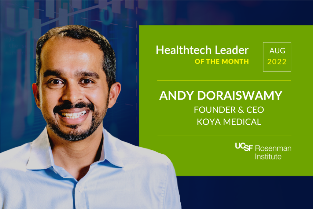 Healthtech Leader of the Month series, we spoke to one of our Rosenman Founders Andy Doraiswamy, the founder and CEO of Koya Medical.