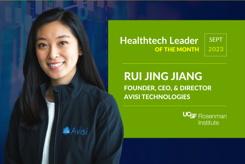 Healthtech Leader of the Month: Rui Jing Jiang - UCSF Rosenman Institute